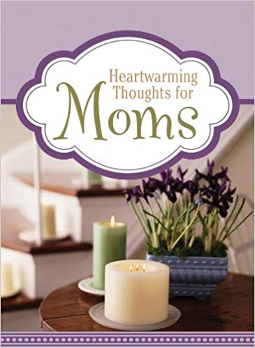 Heartwarming Thoughts for Moms