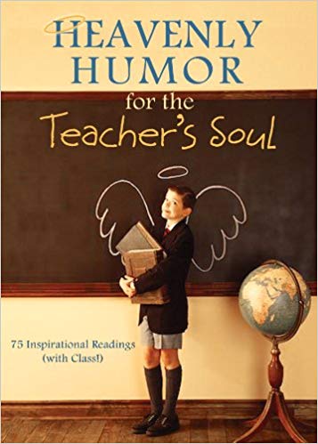 Heavenly Humor for the Teacher’s Soul